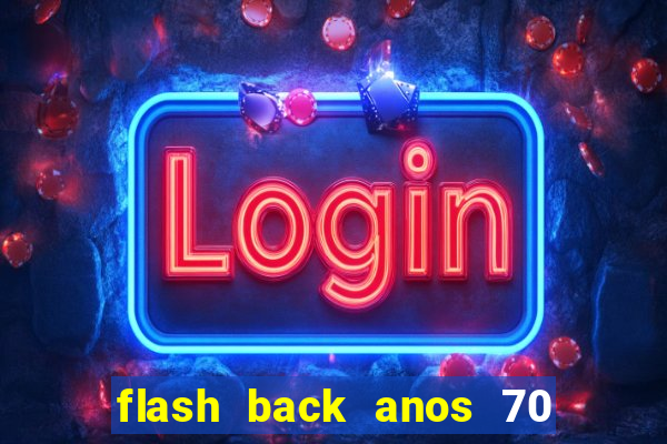 flash back anos 70 80 90 download gratis